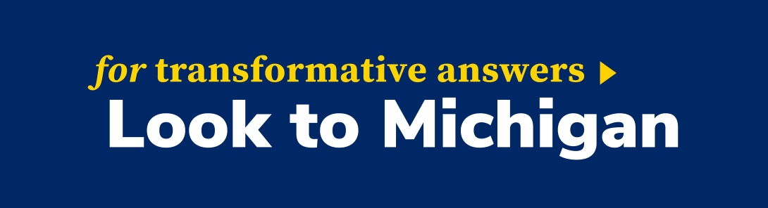 for transformative answers Look to Michigan