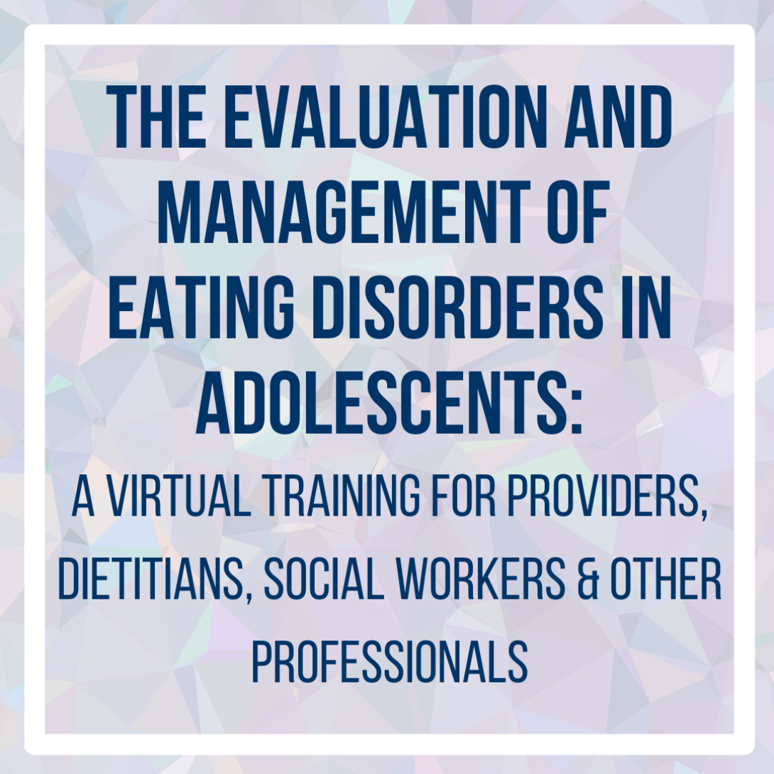 Navy text on a crystalline grey background reads The Evaluation and Management of Eating Disorders in Adolescents: A virtual training for providers, Dietitians, social workers & other professionals